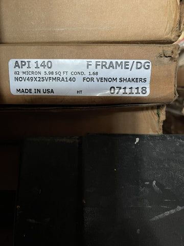 NEW API 140 F FRAME/DG SHAKER SCREEN FOR VENOM SHAKERS 071118 NOV49X25VFMRA140