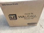 WAUSAU TILE WAFFLE REDUCER - 16 UNITS/CUSTODIA