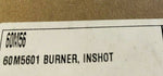 BRAND NEW   60M56 60M5601  Burner, Inshot